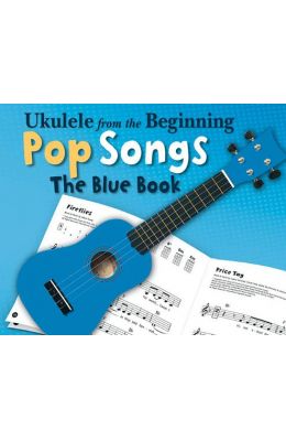 Ukulele from the Beginning - Pop Songs: The Blue Book