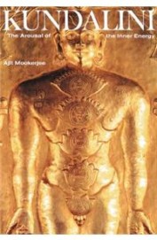 Kundalini The Arousal Of The Inner Energy