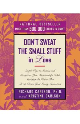 Dont Sweat The Small Stuff In Love