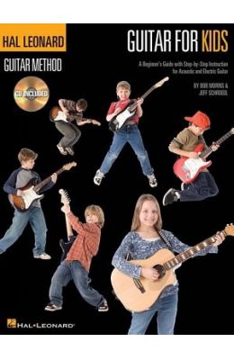 Guitar for Kids: A Beginner's Guide with Step-By-Step Instruction for Acoustic and Electric Guitar [With CD (Audio)]