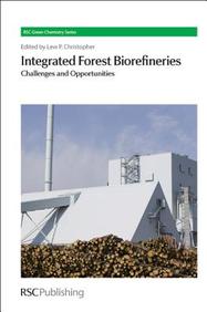 Integrated Forest Biorefineries: Challenges and Opportunities (Rsc Green Chemistry)