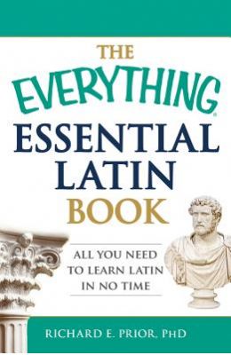 Everything Essential Latin Book : All You Need To Learn Latin In No Time