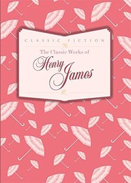 Classic Works Of Henry James