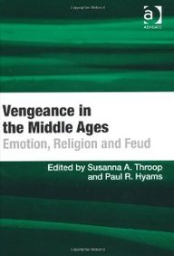 Vengeance In The Middle Ages-Emotion, Religion And Feud