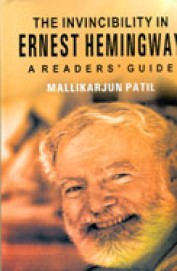 Invincibility In Ernest Hemingway A Readers Guide