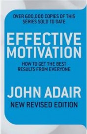 Effective Motivation - How To Get The Best Results From Everyone