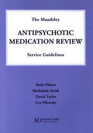 Maudsley Antipsychotic Medication Review Service Guidelines: Establishing A Medication Review System For Atypical Antipsychotic
