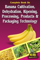Complete Book On Banana Cultivation Dehydration Ripening Processing Products & Packaging Technology