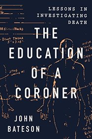 The Education of a Coroner: Lessons in Investigating Death