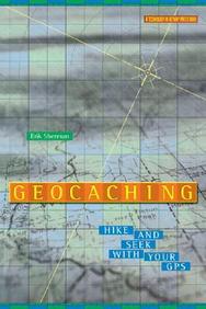 Geocaching: Hike And Seek With Your Gps (Technology In Action Series)