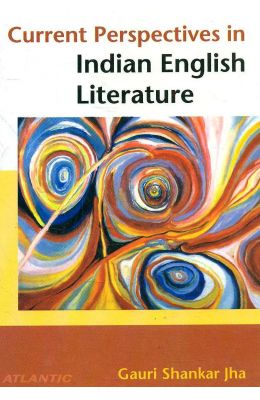 Current Perspectives In Indian English Literature