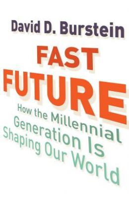 Fast Future: How the Millennial Generation Is Shaping Our World