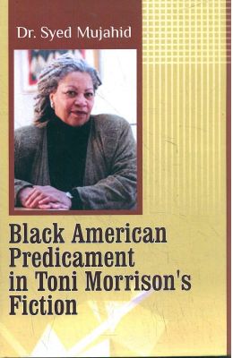 Black American Predicament In Toni Morrisons Fiction