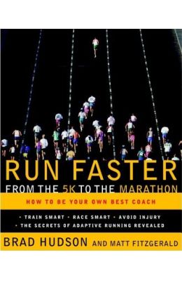 Run Faster from the 5K to the Marathon: How to Be Your Own Best Coach