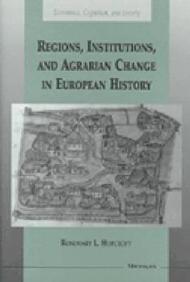 Regions, Institutions, And Agrarian Change In European History (Economics, Cognition, And Society)