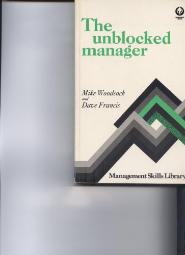 The Unblocked Manager: A Practical Guide to Self-development (Gower Business Skills Series)