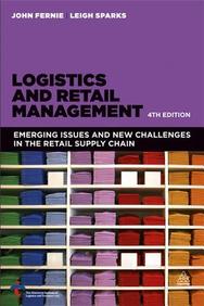 Logistics and Retail Management: Emerging Issues and New Challenges in the Retail Supply Chain