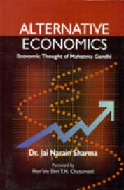 Alternative Economics Economic Thought Of Mahatma Gandhi