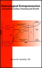 Technological Entrepreneurism: Enterprise Formation, Financing and Growth (Engineering Management Series)