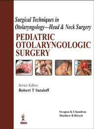 Surgical Techniques in Otolaryngology - Head & Neck Surgery: Pediatric Otolaryngologic Surgery