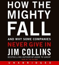 How the Mighty Fall: And Why Some Companies Never Give In