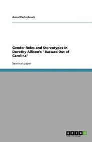 Buy Gender Roles And Stereotypes In Dorothy Allison S Bastard Out Of Carolina Book Anna Wertenbruch Sapnaonline Com India