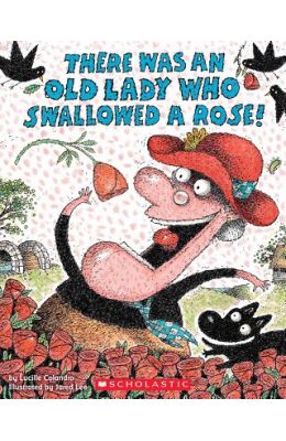 There Was an Old Lady Who Swallowed a Rose!