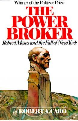 The Power Broker: Robert Moses and the Fall of New York
