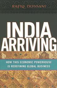 India Arriving: How This Economic Powerhouse Is Redefining Global Business