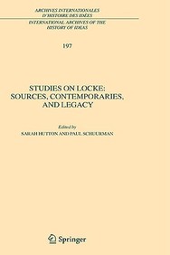 Studies On Locke: Sources, Contemporaries, And Legacy: In Honour Of G.A.J. Rogers (International Archives Of The History Of Idea