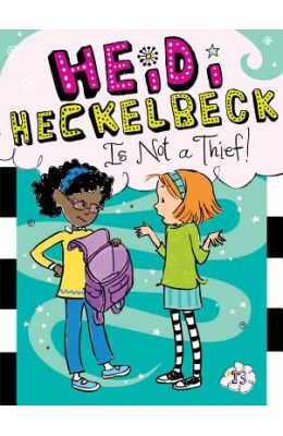 Heidi Heckelbeck Is Not a Thief!