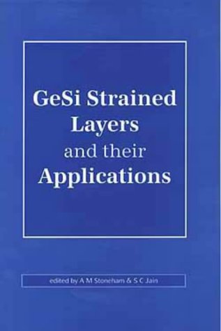 GeSi Strained Layers and Their Applications, A Reprint Volume