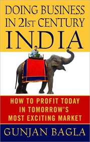 Doing Business In 21st Century India: How To Profit Today In Tomorrow's Most Exciting Market