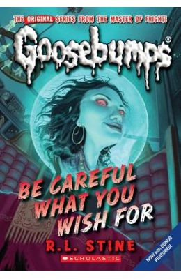Classic Goosebumps #7: Be Careful What You Wish for