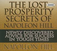 The Lost Prosperity Secrets Of Napoleon Hill: Newly Discovered Advice For Success In Tough Times