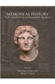 Memory As History The Legacy Of Alexander In Asia