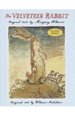 The Velveteen Rabbit: Or How Toys Become Real