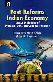 Post Reforms Indian Economy: Essays In Honour Of Professor Amalesh Chandra Banerjee
