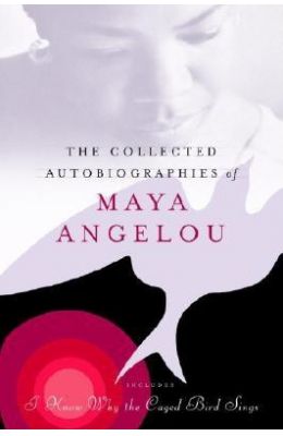 The Collected Autobiographies Of Maya Angelou