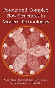 Porous And Complex Flow Structures In Modern Technologies