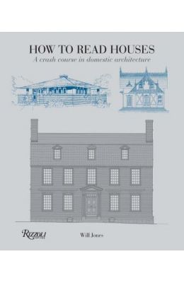 How to Read Houses: A Crash Course in Domestic Architecture