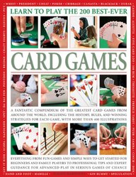 Learn To Play The 200 Best-Ever Card Games: A fantastic compendium of the greatest card games from around the world, including the history, rules, and ... each game, with more than 400 illustrations.