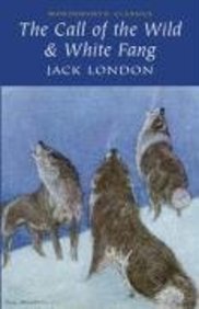Call Of The Wild And White Fang (wordsworth Classics) (wordsworth Collection)