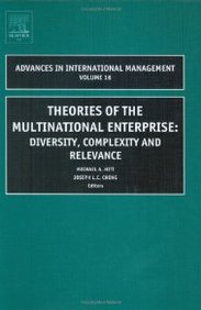 Theories Of The Multinational Enterprise, Volume 16: Diversity, Complexity And Relevance (Advances In International Management)