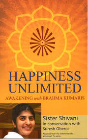 Buy Happiness Unlimited : Awakening With Brahma Kumaris Book : Sister ...