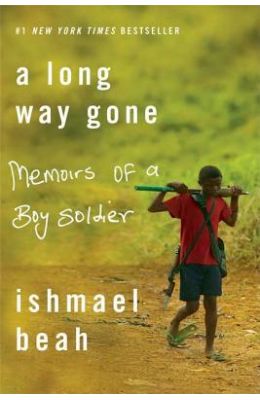 Long Way Gone : Memoirs Of A Boy Soldier