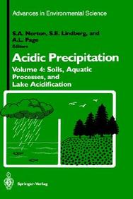 Acidic Precipitation Vol-4 Soils, Aquatic Processes And Lake Aci