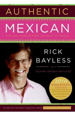 Authentic Mexican: Regional Cooking from the Heart of Mexico