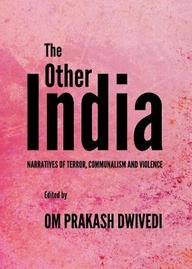 The Other India: Narratives of Terror, Communalism and Violence