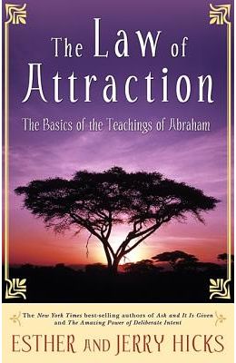 The Law of Attraction: The Basics of the Teachings of Abraham